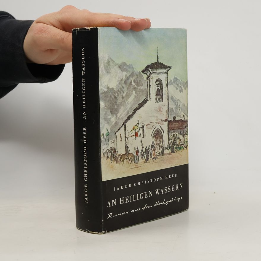 Jakob Christoph Heer An heiligen Wassern