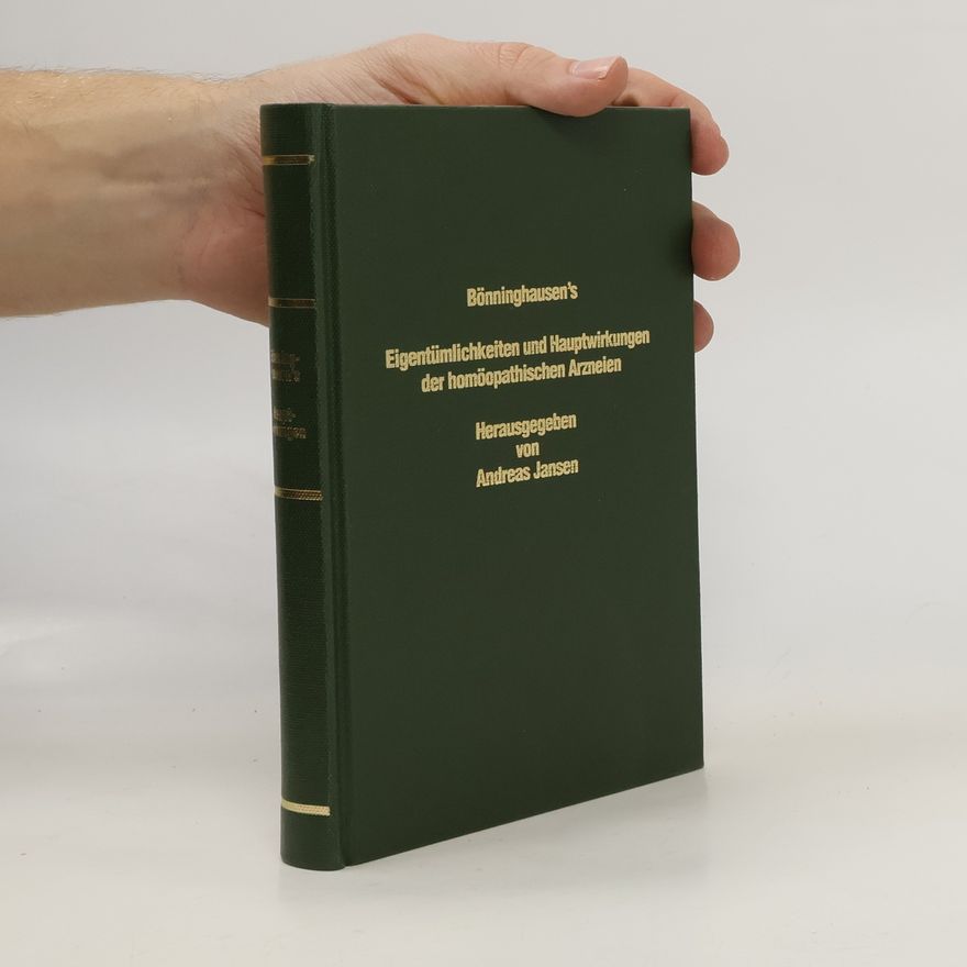 Clemens Maria Franz von Bönninghausen Bönninghausens "Abgekürzte Uebersicht der Eigenthümlichkeiten und Hauptwirkungen der homöopathischen Arzneien"