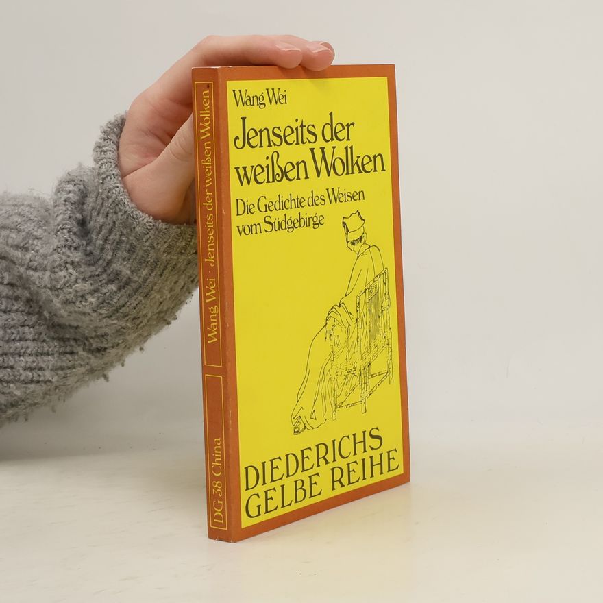 Wej Wang Diederichs Gelbe Reihe - 38: Jenseits der weißen Wolken. Die Gedichte des Weisen vom Südgebirge.