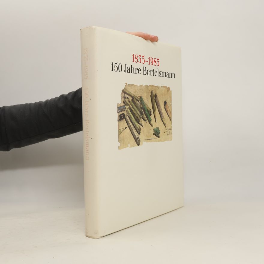 Autorenkollektiv 1835-1985 150 Jahre Bertelsmann