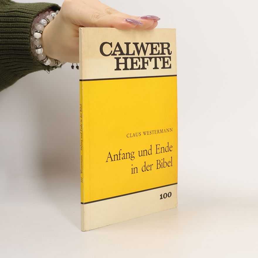 Claus Westermann Anfang und Ende in der Bibel