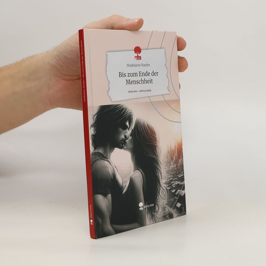 Madelaine Harder Bis zum Ende der Menschheit. Life is a Story - story.one