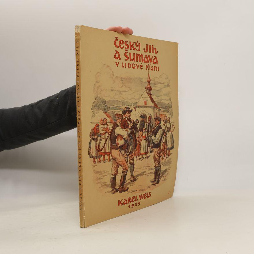 Karel Weis Český jih a Šumava v lidové písni V.