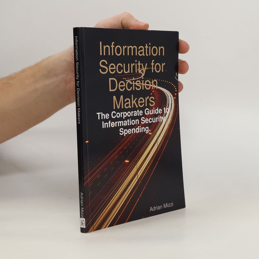 Adrian Mizzi Information Security for Decision Makers