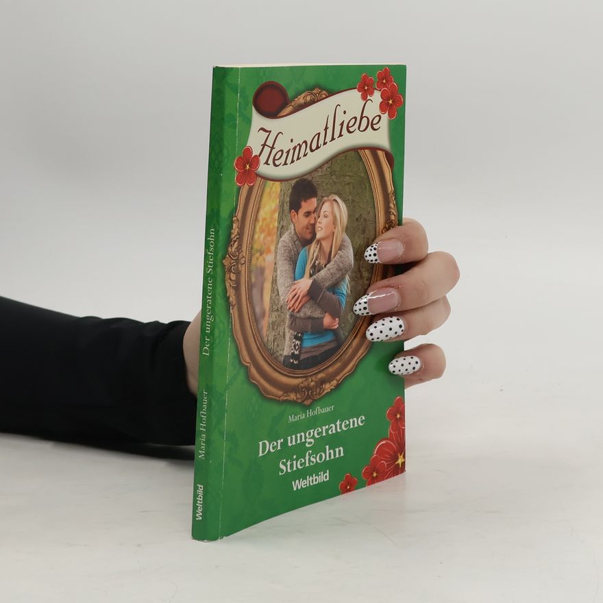 Maria Hofbauer Heimatliebe: Der ungeratene Stiefsohn