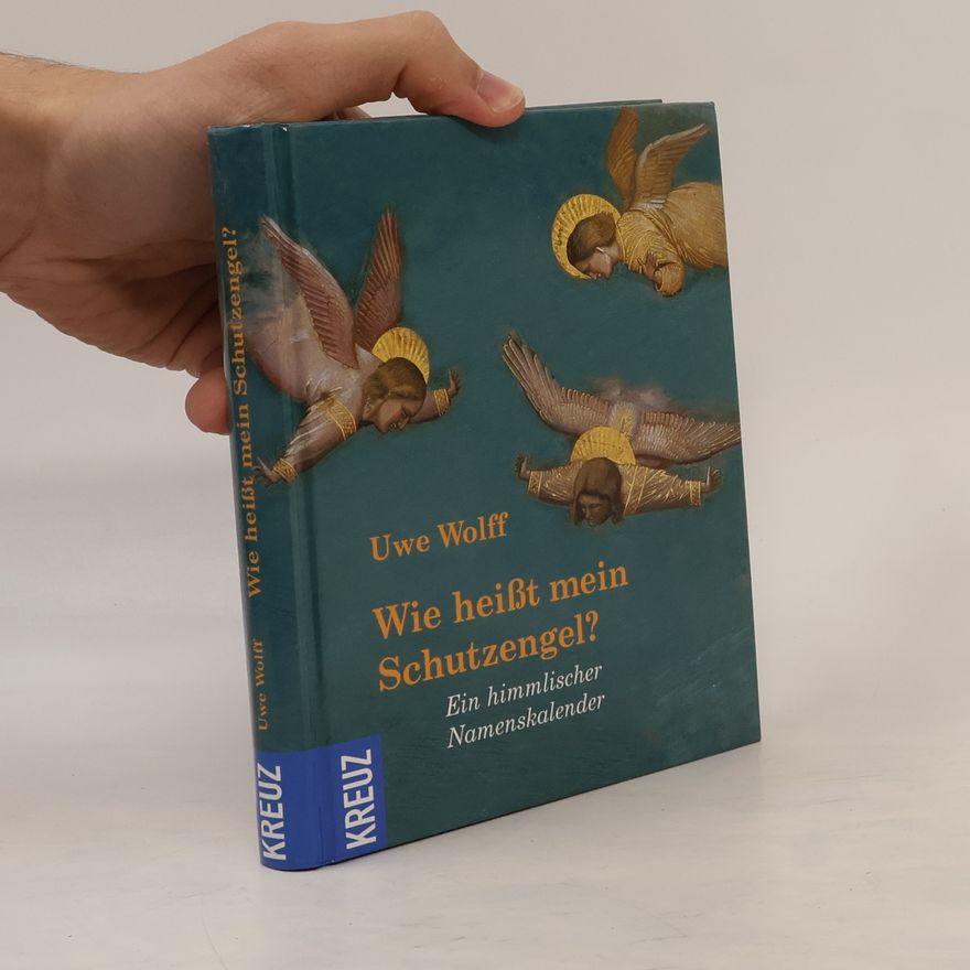 Uwe Wolff Wie heißt mein Schutzengel?