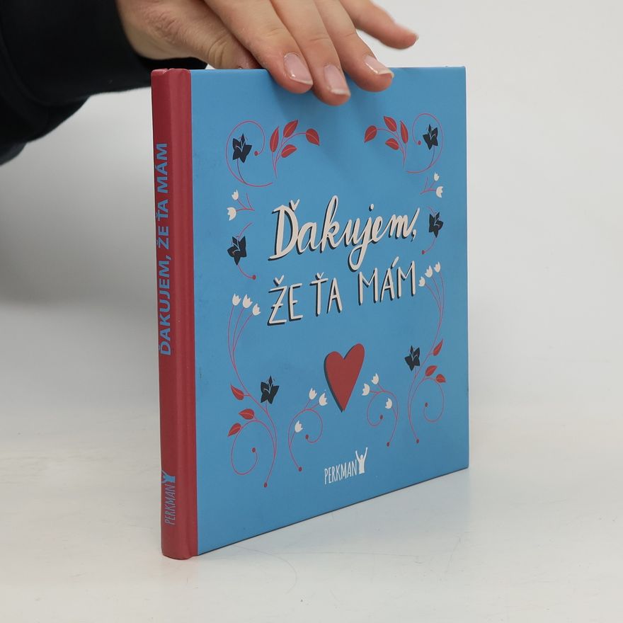 Various authors Ďakujem, že Ťa mám!