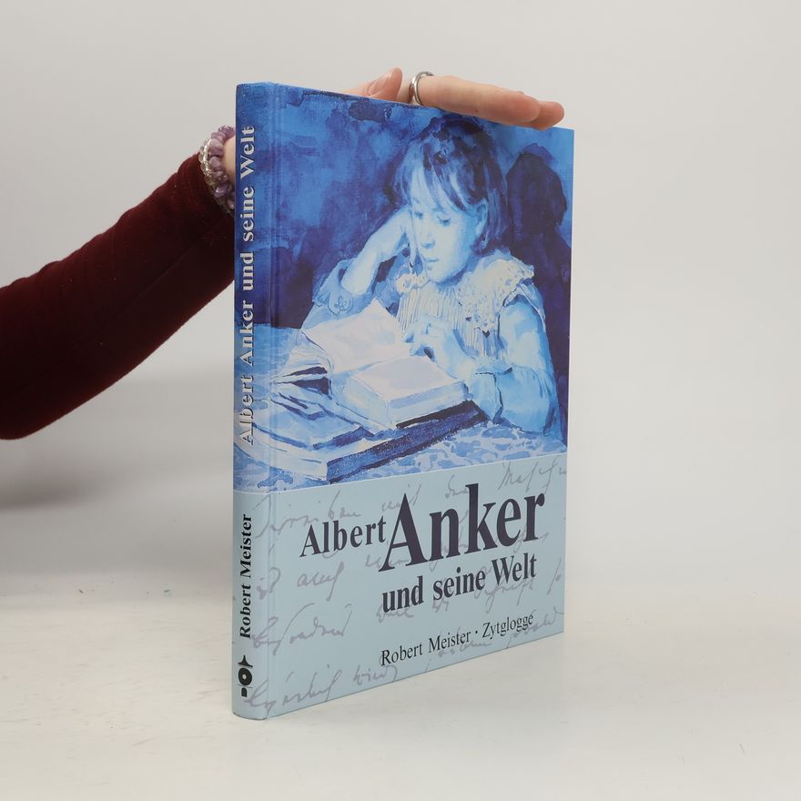 Robert Meister lbert Anker und seine Welt