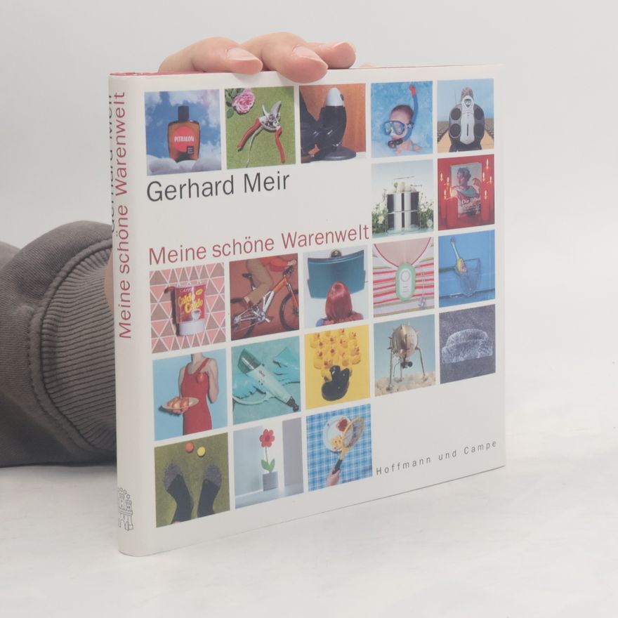 Gerhard Meir Meine schöne Warenwelt