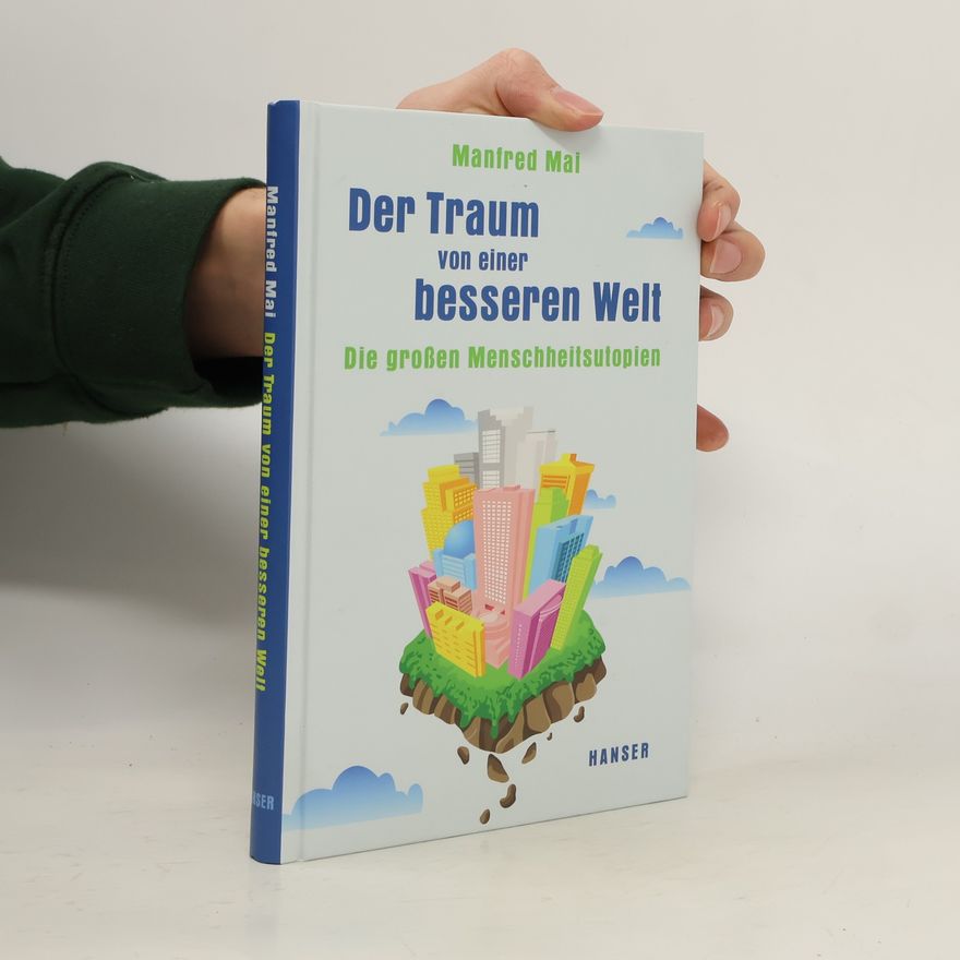 Manfred Mai Der Traum von einer besseren Welt