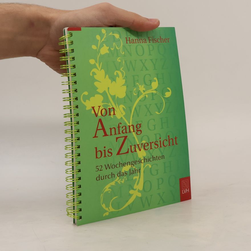 Hanna Fischer Von Anfang bis Zuversicht
