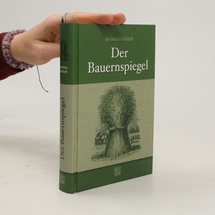 Jeremias Gotthelf Der Bauernspiegel /Uli der Knecht /Käthi die Großmutter /Erzählungen /Uli der Pächter