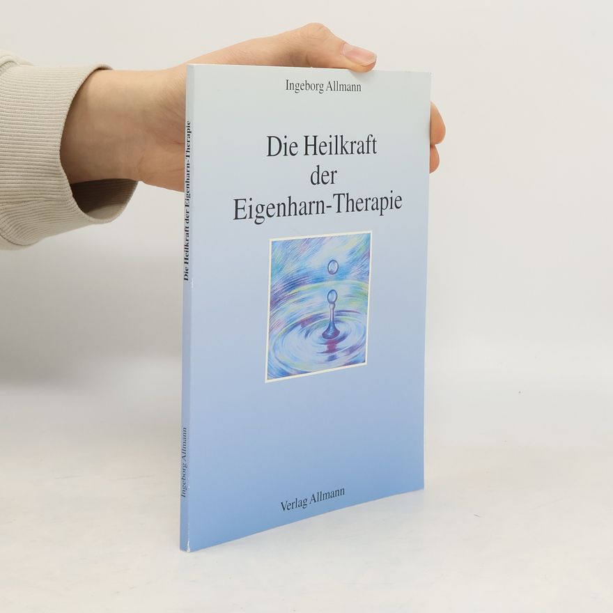 Ingeborg Allmann Die Heilkraft der Eigenharn-Therapie