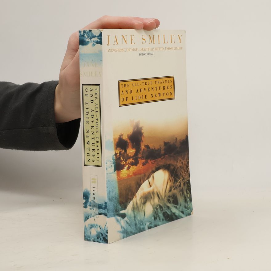Jane Smiley The All-true Travels and Adventures of Lidie Newton