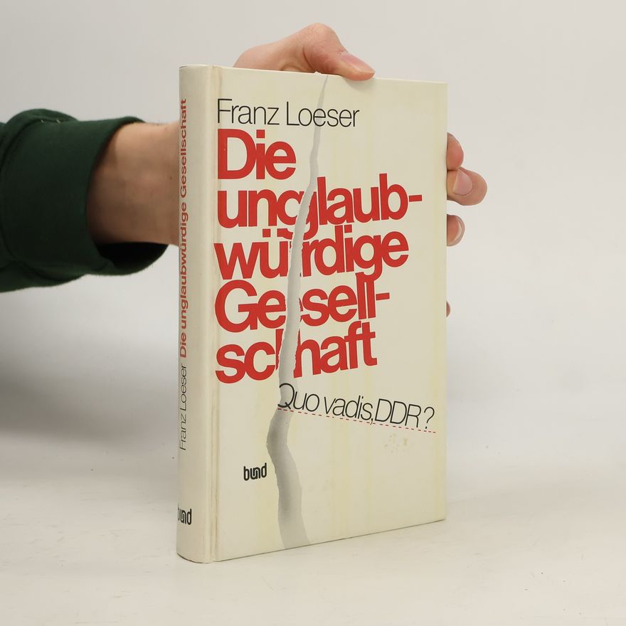 Franz Loeser Die unglaubwürdige Gesellschaft