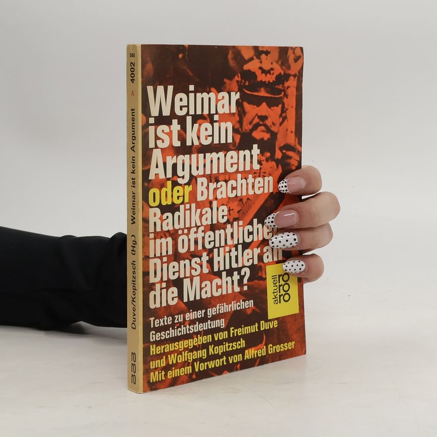 Freimut Duve Weimar ist kein Argument oder brachten Radikale im öffentlichen Dienst Hitler an die Macht?