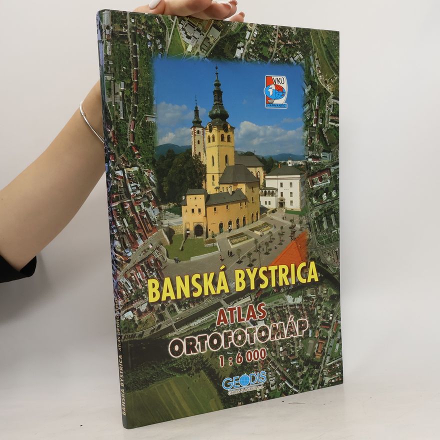 Kolektiv autorů Banská Bystrica. Atlas ortofotomáp 1 : 6 000