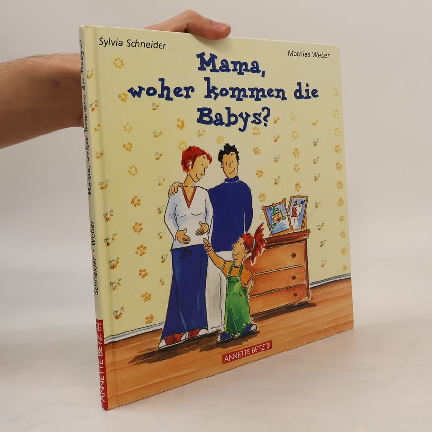 Sylvia Schneider Mama, woher kommen die Babys?