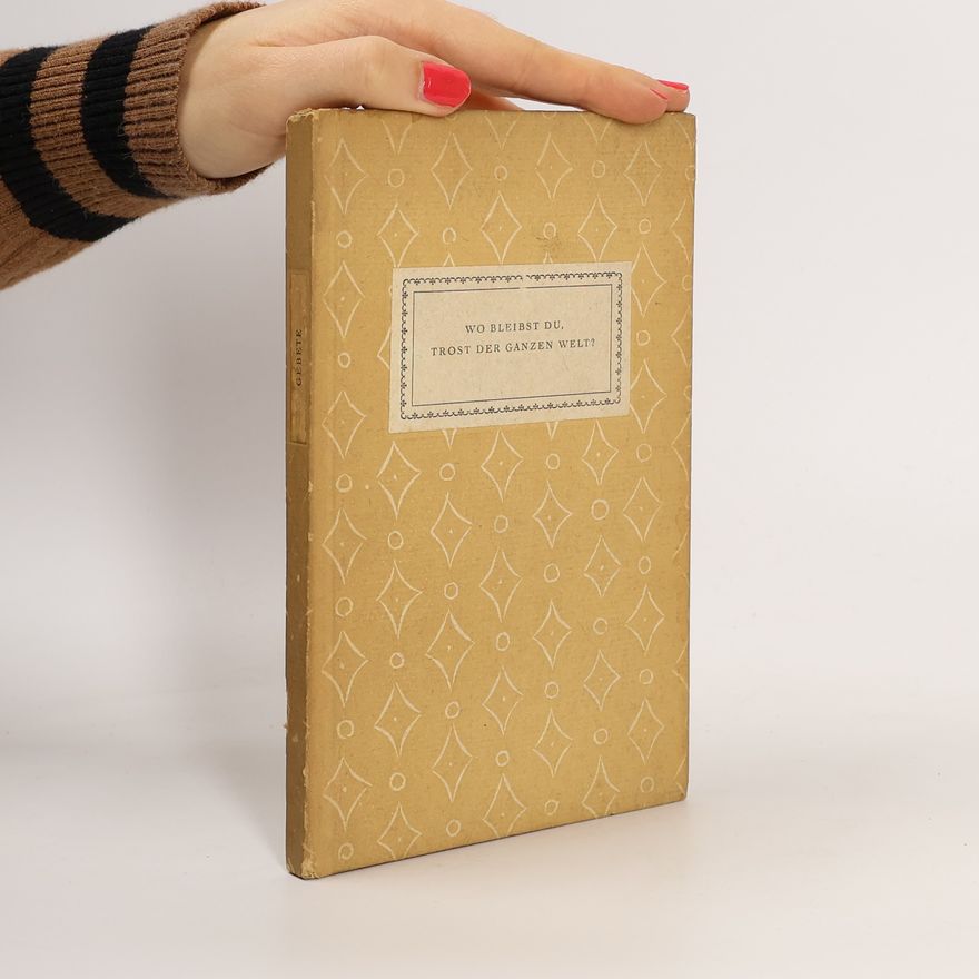 Various authors Wo bleibst Du, Trost der ganzen Welt?