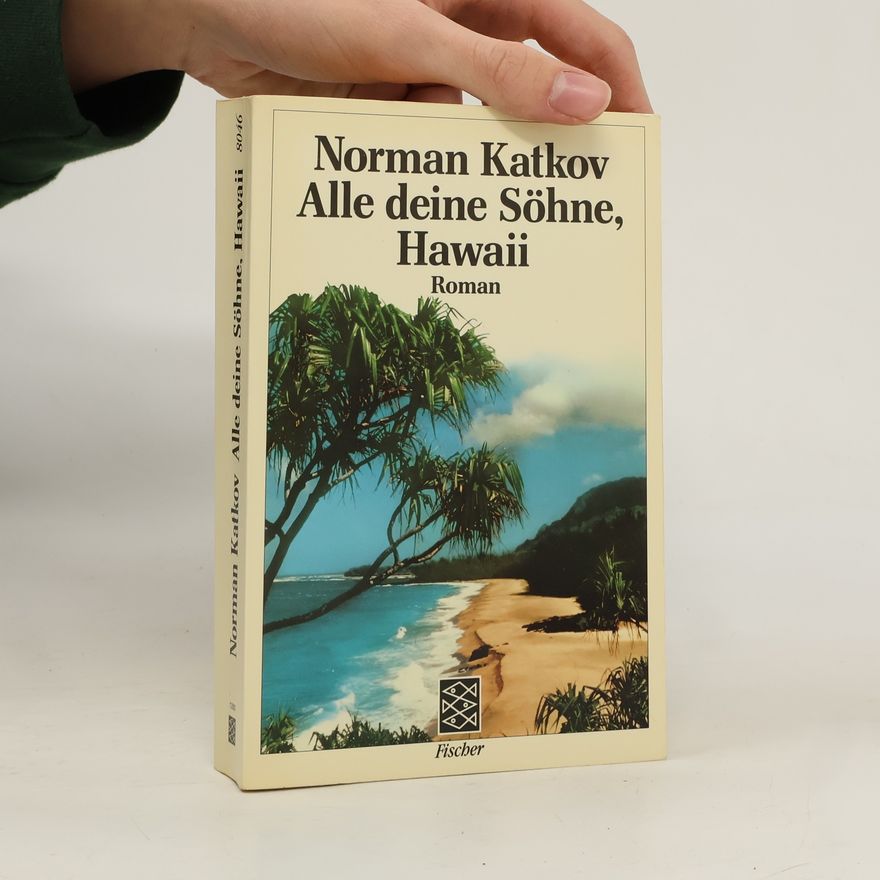 Norman Katkov Alle deine Söhne, Hawaii. Roman