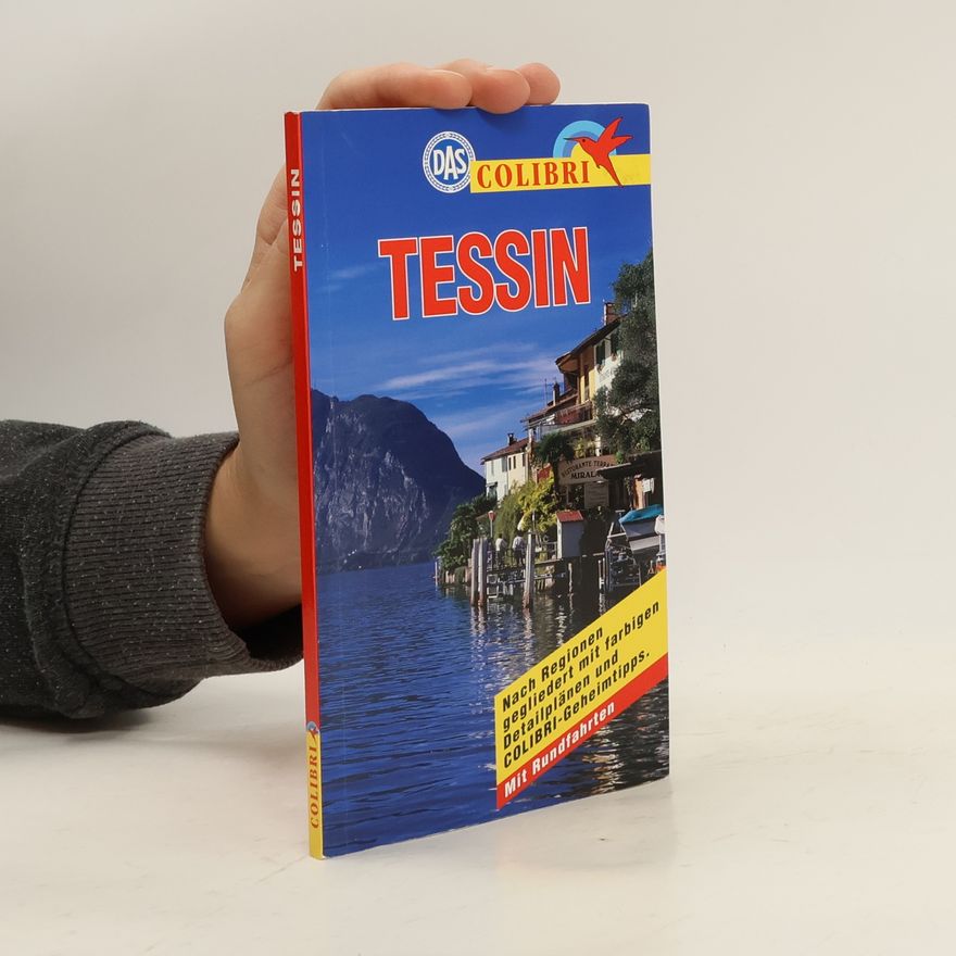 Collectif d'auteurs Tessin. Nach Regionen gegliedert mit COLIBRI-Geheimtips. Mit Rundfahrtenálllllllllllllllllllllll