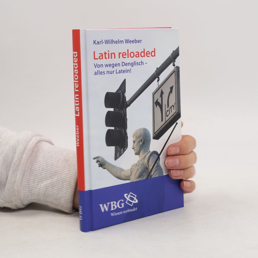 Karl-Wilhelm Weeber Latin reloaded