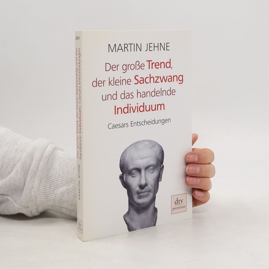 Martin Jehne Der große Trend, der kleine Sachzwang und das handelnde Individuum