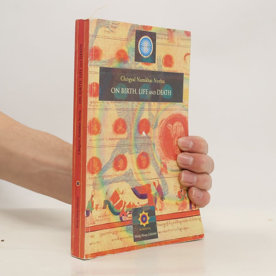 Chögyal Namkhai Norbu On Birth, life, and death