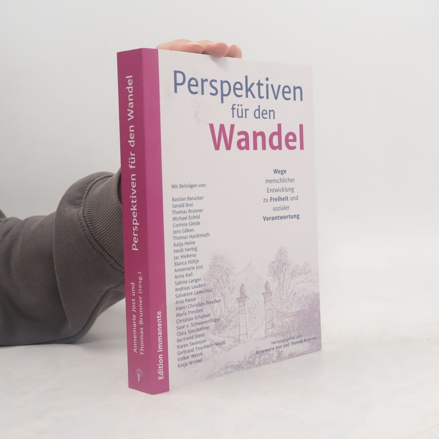Thomas Brunner Perspektiven für den Wandel Perspektiven für den Wandel. Wege menschlicher Entwicklung zu Freiheit und sozialer Verantwortung