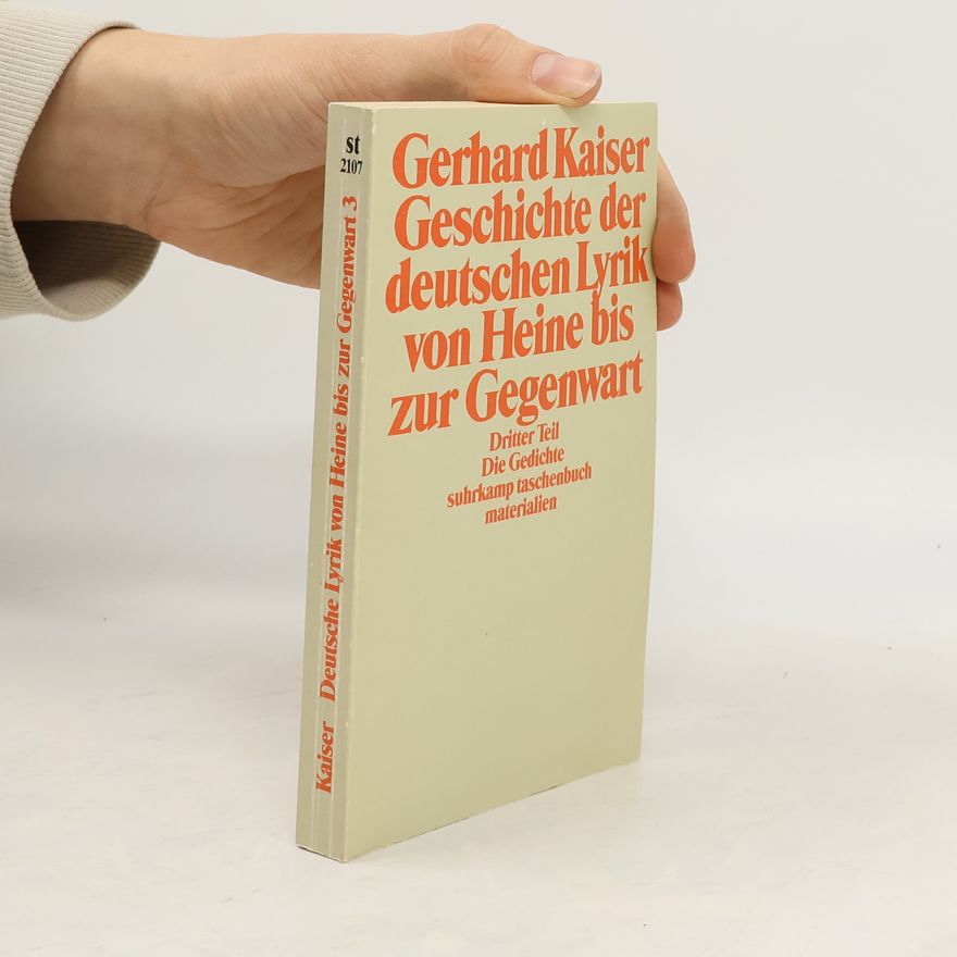 Gerhard Kaiser Geschichte der deutschen Lyrik von Goethe bis zur Gegenwart - 3: Geschichte der deutschen Lyrik von Heine bis zur Gegenwart
