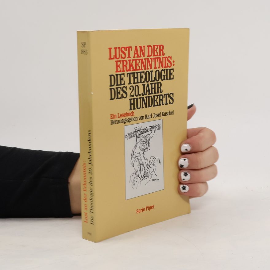 Karl-Josef Kuschel Lust an der Erkenntnis: die Theologie des 20. Jahrhunderts