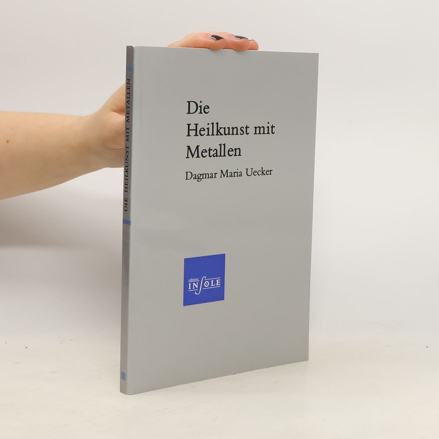Dagmar Uecker Die Heilkunst mit Metallen
