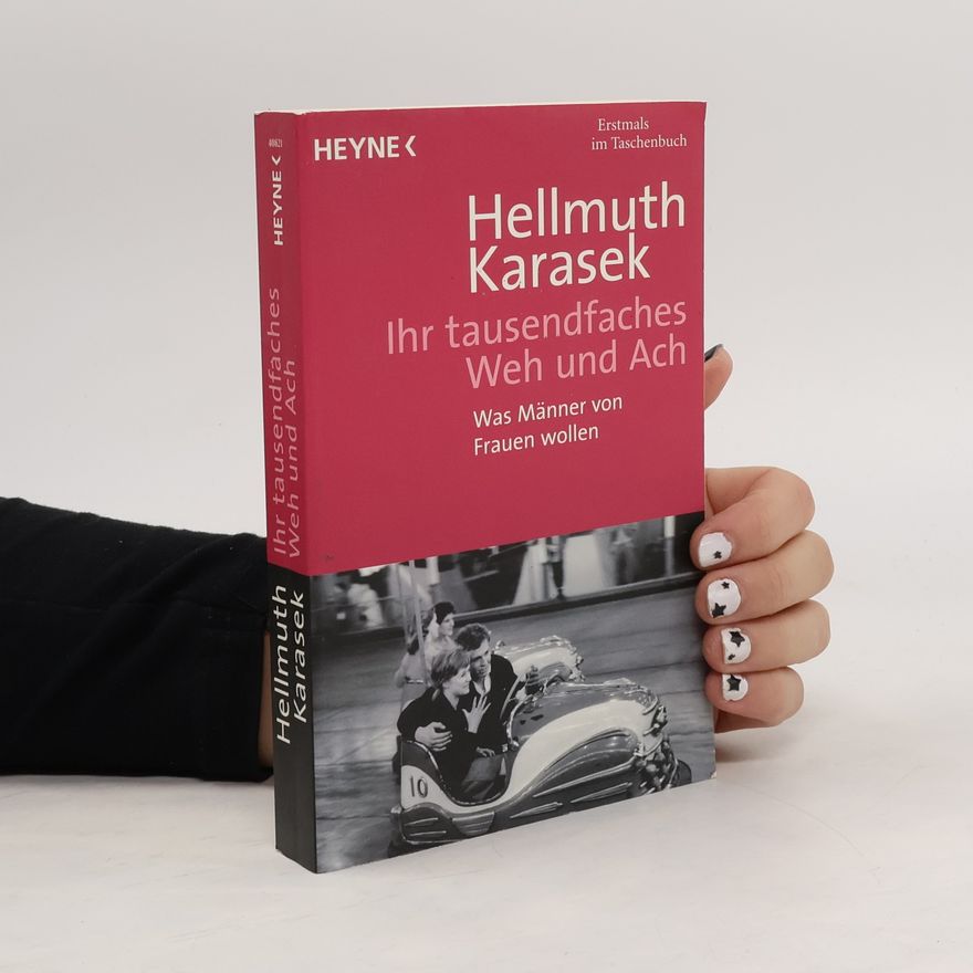 Hellmuth Karasek Ihr tausendfaches Weh und Ach