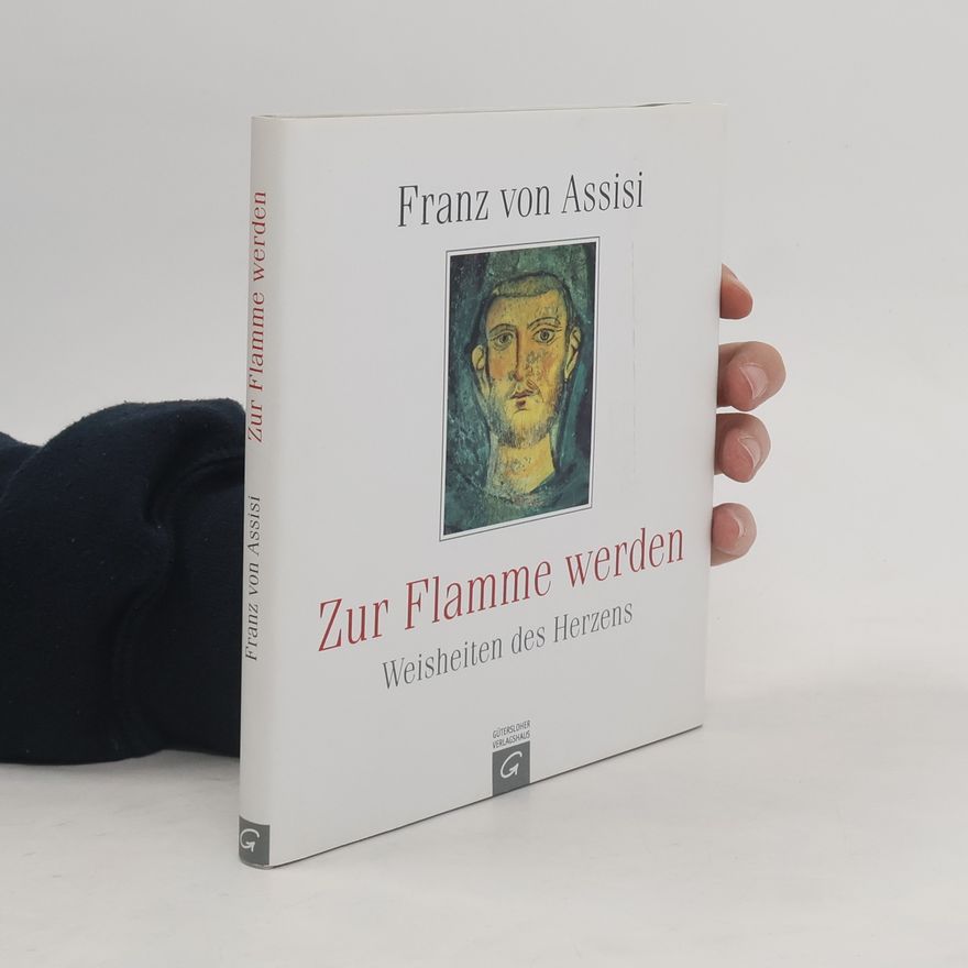 Franziskus von Assisi Zur Flamme werden