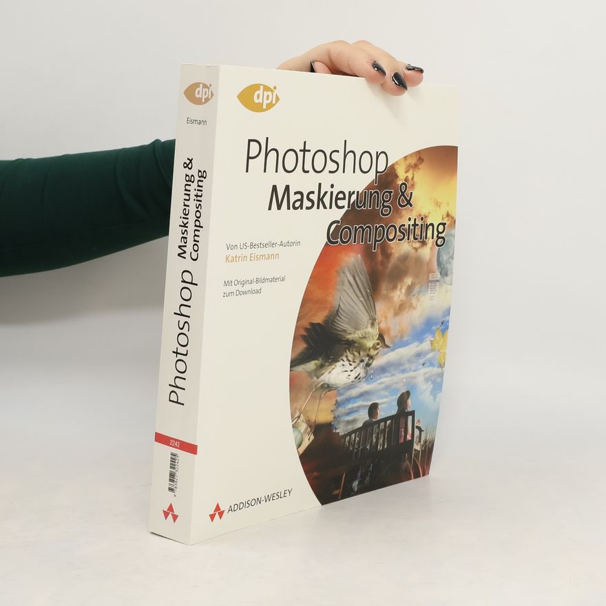 Katrin Eismann Photoshop - Maskierung & compositing