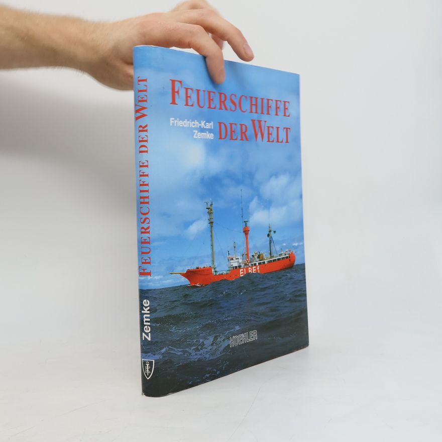 Friedrich Karl Zemke Feuerschiffe der Welt