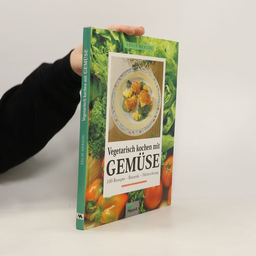 Felix Herzog Vegetarisch kochen mit Gemüse