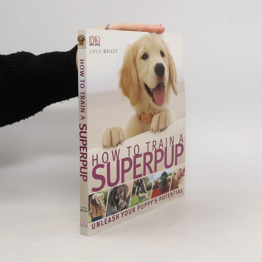Bailey Gwen How to Train a Superpup