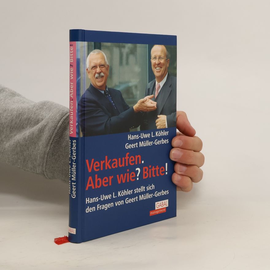 Hans-Uwe L. Köhler Verkaufen. Aber wie? Bitte!