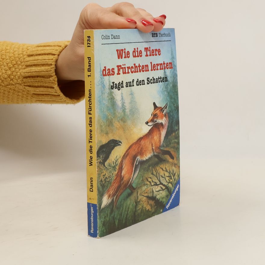 Colin Dann Wie die Tiere das Fürchten lernten. Tl.1. Jagd auf den Schatten