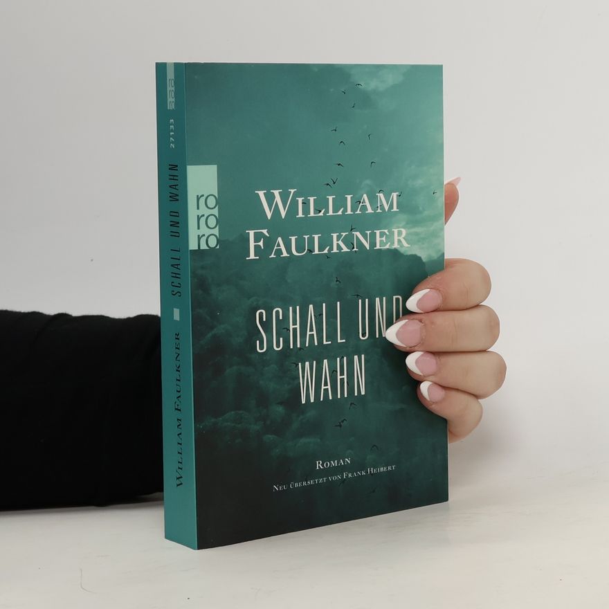 William Faulkner Schall und Wahn
