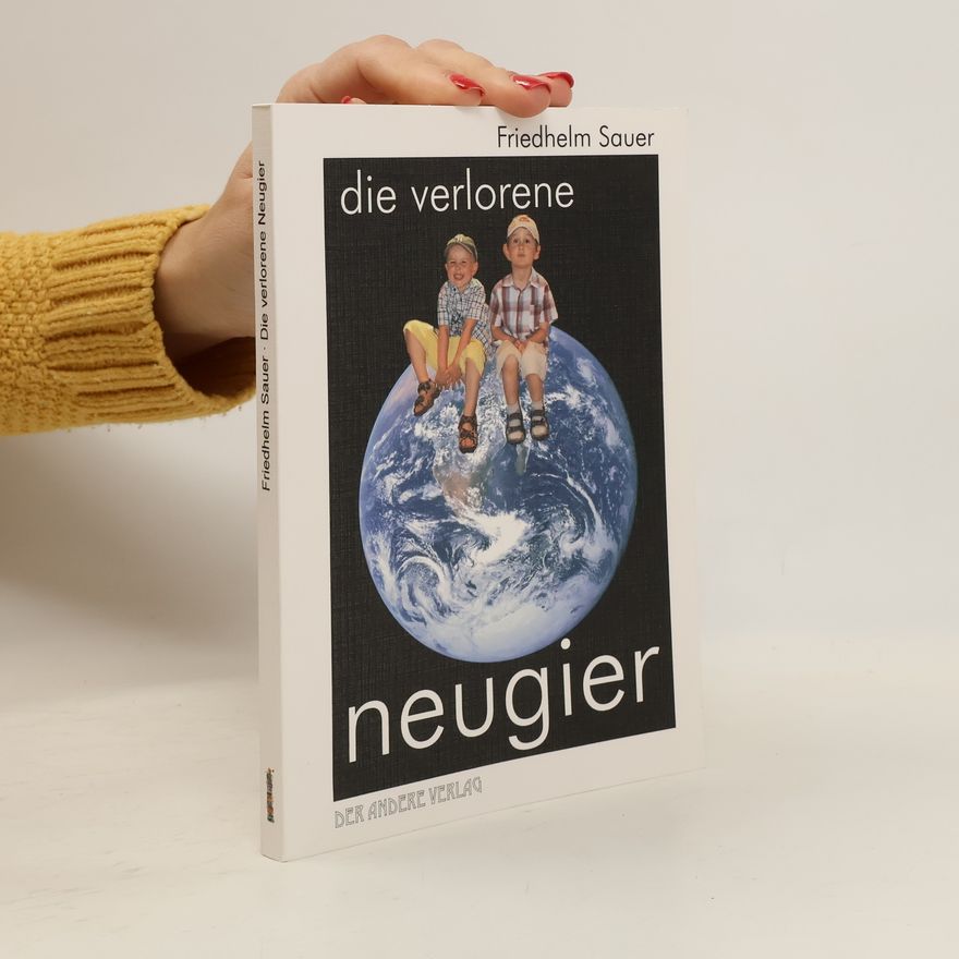 Frieder Sauer Die verlorene Neugier