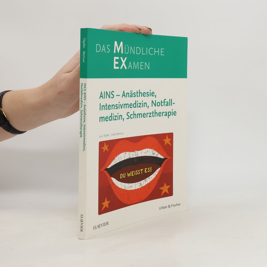 Lars Töpfer Das Mündliche EXamen - Anästhesie, Intensivmedizin, Notfallmedizin, Schmerztherapie