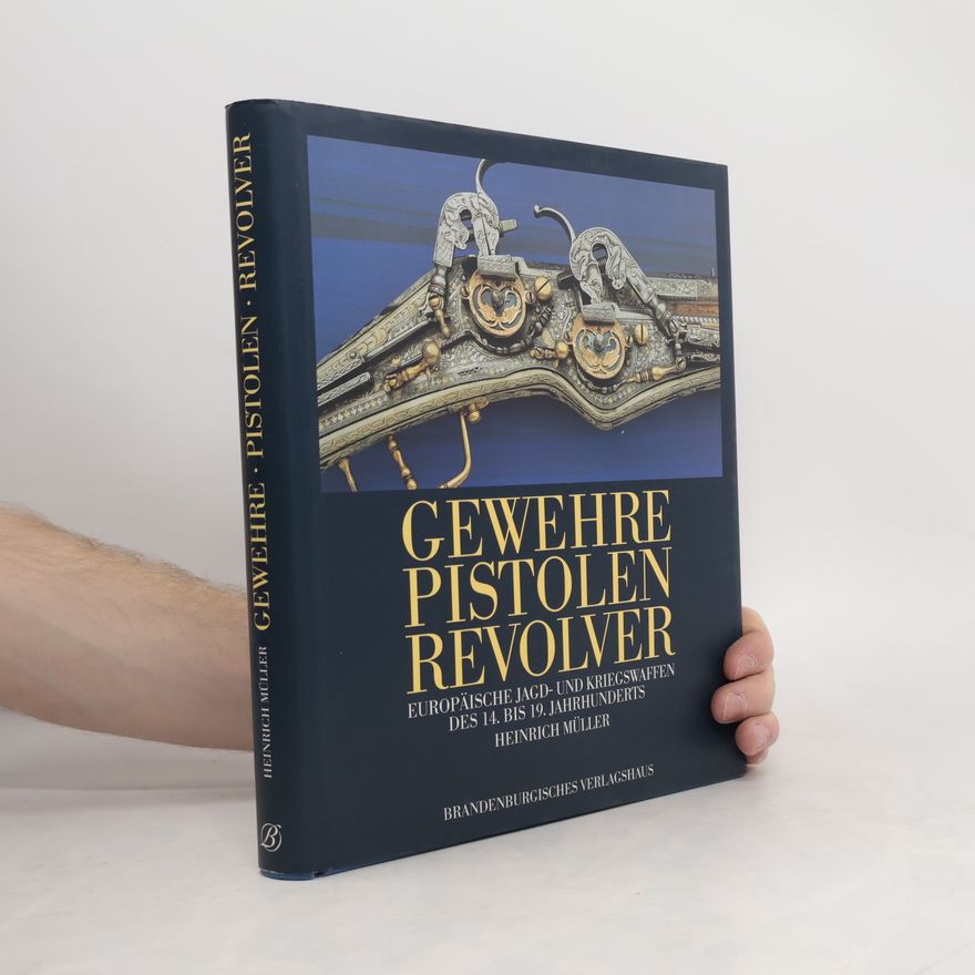 Heinrich Müller Gewehre, Pistolen, Revolver