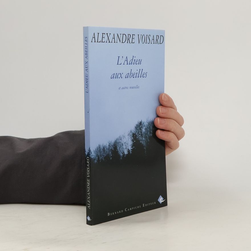 Alexandre Voisard L'Adieu aux abeilles