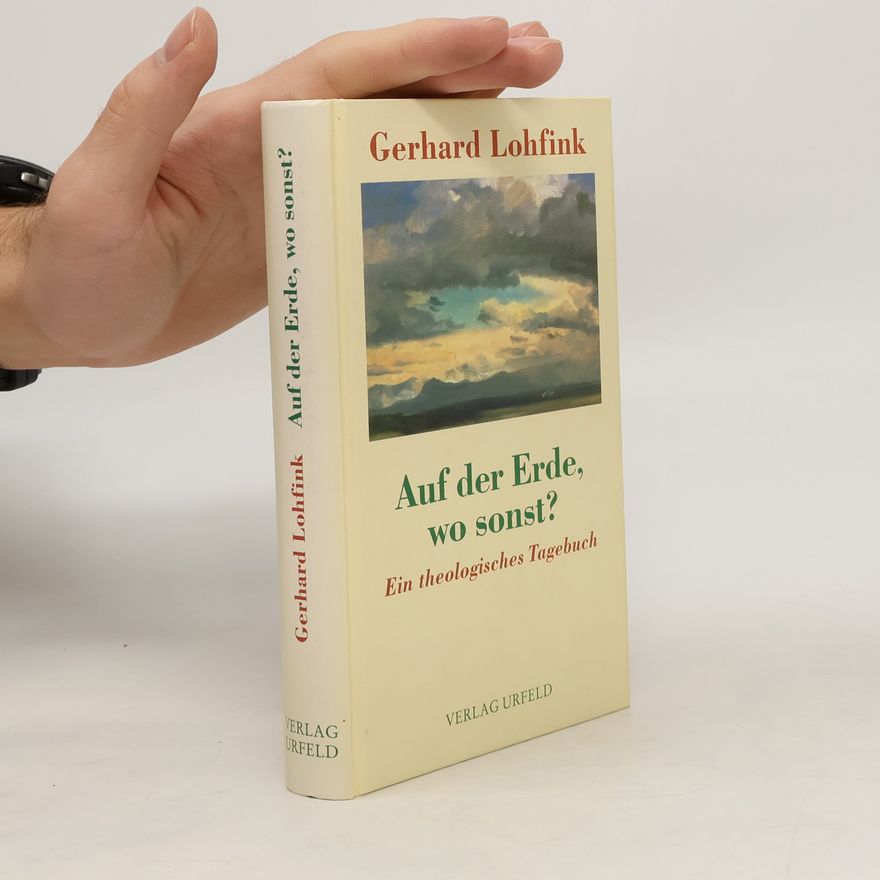 Gerhard Lohfink Auf der Erde, wo sonst?