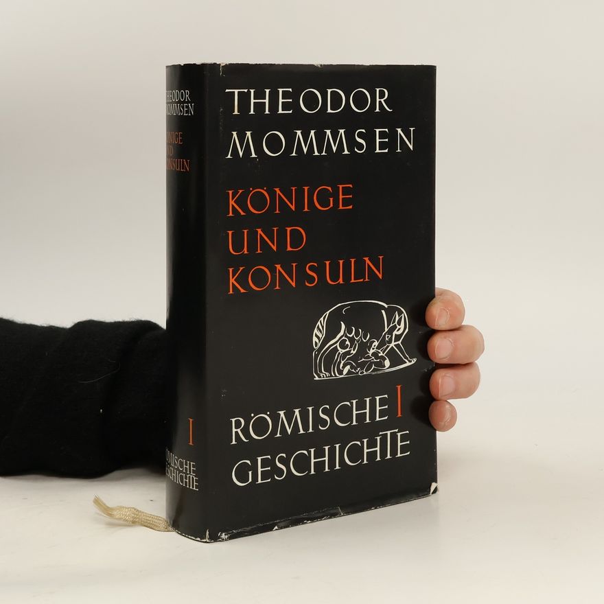 Theodor Mommsen Könige und Konsuln I.