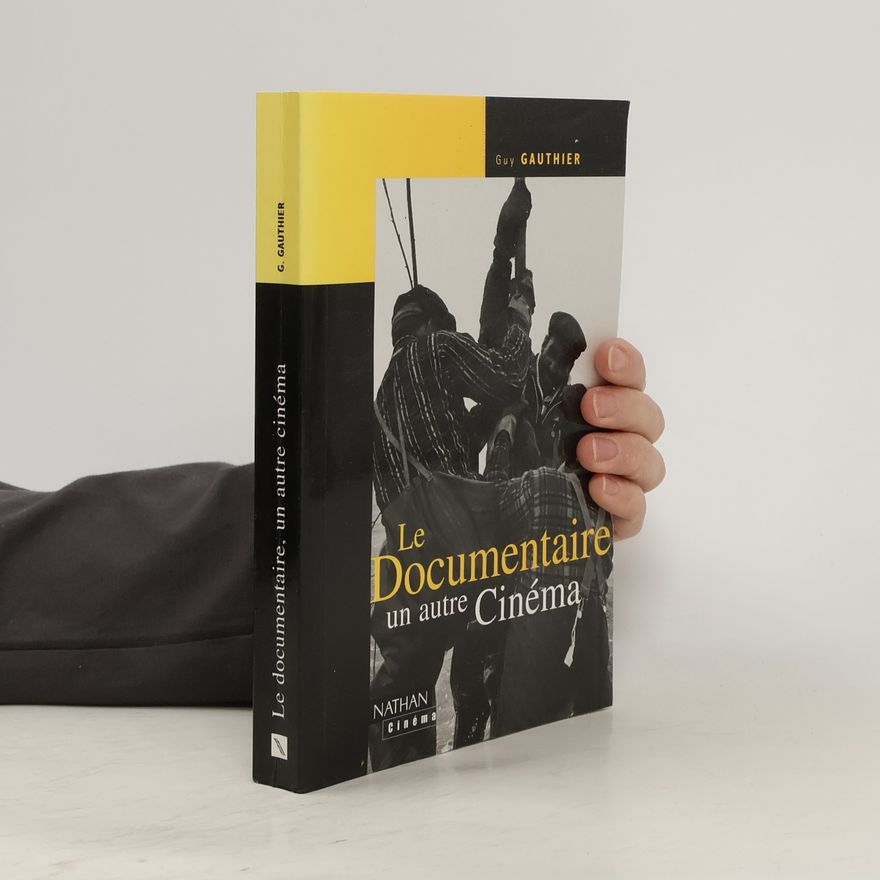 Guy Gauthier Le documentaire, un autre cinéma