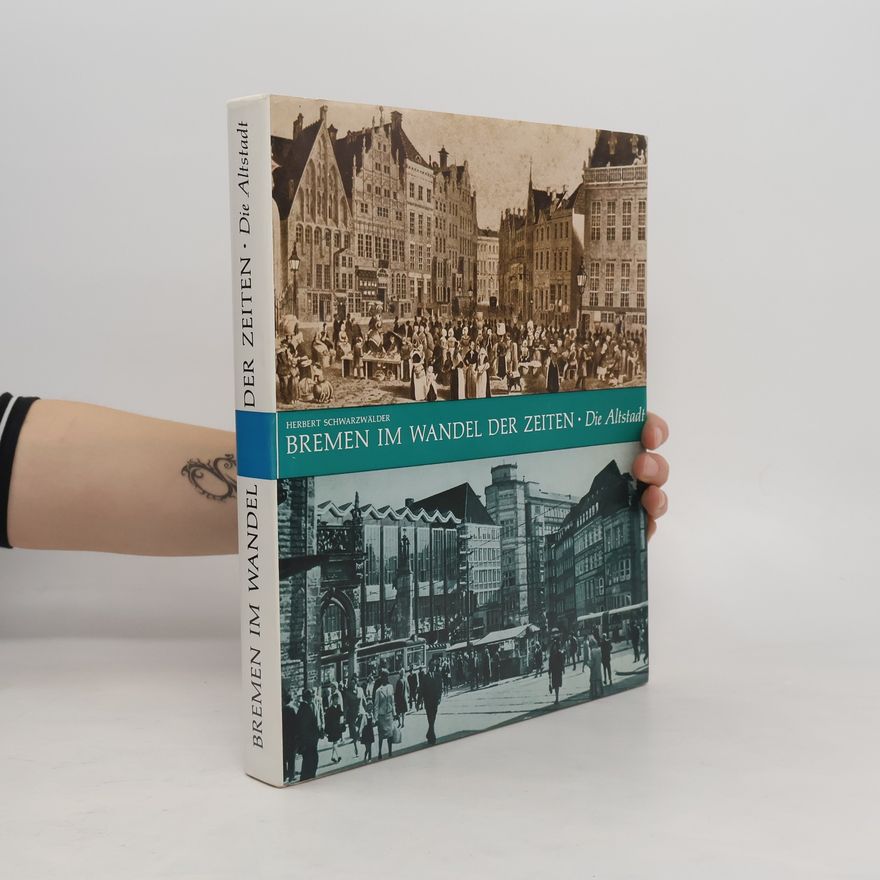 Herbert Schwarzwälder Bremen im Wandel der Zeiten