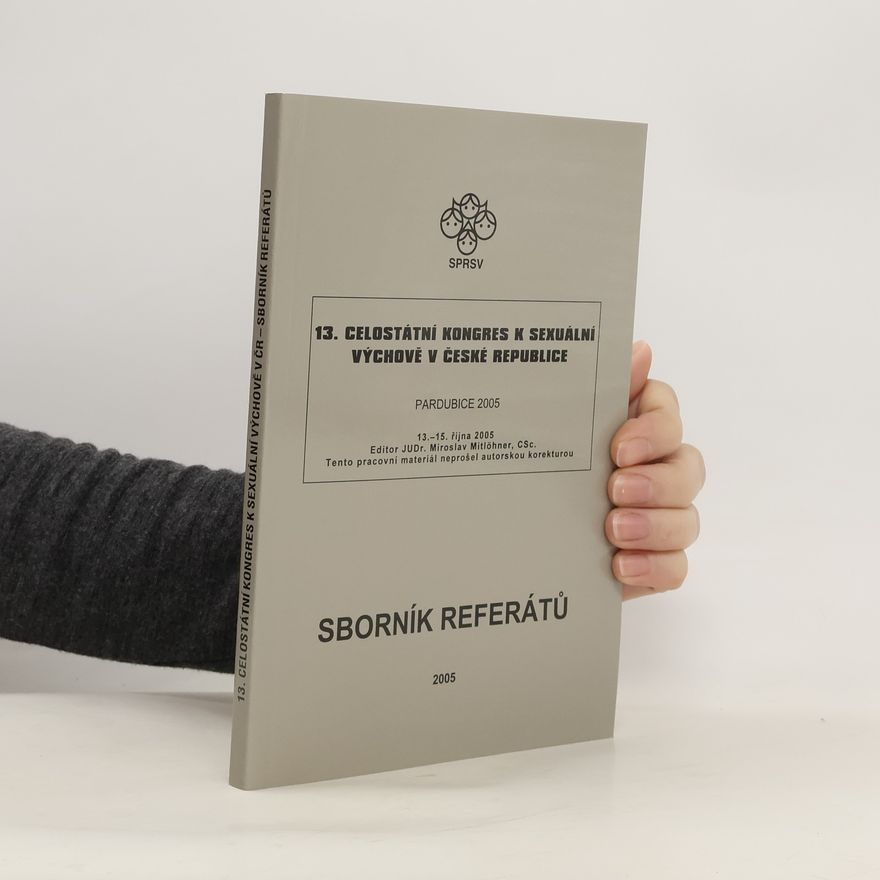 Miroslav Mitlöhner 13. celostátní kongres k sexuální výchově v České republice. Pardubice 2005 : Sborník referátů